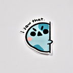 i saw that - sticker