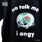 no talk me, i angy - t-shirt
