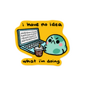 no idea what i'm doing - sticker