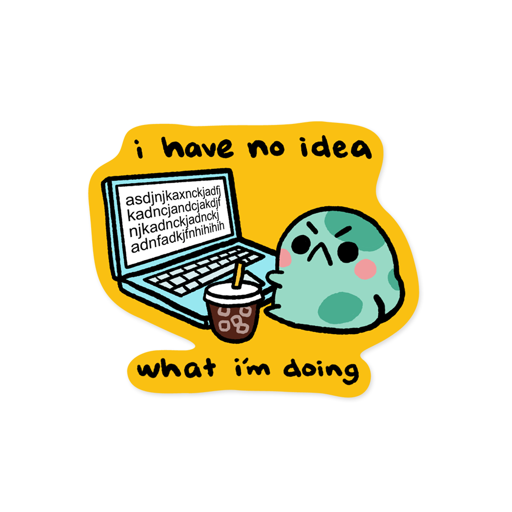 no idea what i'm doing - sticker