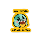 no talkie before coffee - sticker